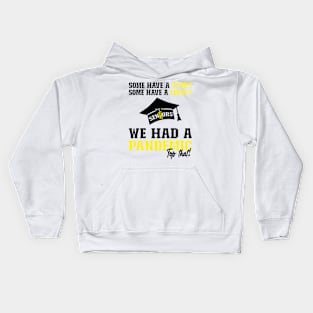 We Had A Pandemic | Black and Yellow Text Funny 2021 Senior Kids Hoodie
